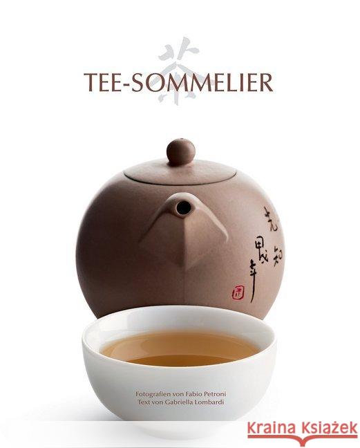 Tee-Sommelier : Eine Reise durch die Kulturgeschichte des Tees Petroni, Fabio; Lombardo, Gabriella 9788863123517