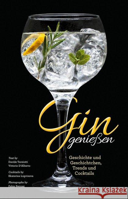 Gin genießen : Geschichte und Geschichtchen, Trends und Cocktails Petroni, Fabio; Terziotti, Davide 9788863123760