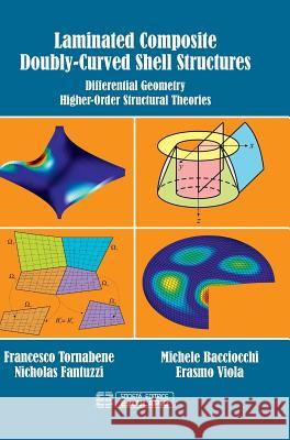 Laminated Composite Doubly-Curved Shell Structures. Differential Geometry Higher-Order Structural Theories Francesco Tornabene Nicholas Fantuzzi Erasmo Viola 9788874889570