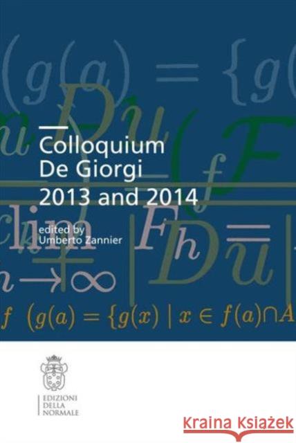Colloquium de Giorgi 2013 and 2014 Zannier, Umberto 9788876425141 Edizioni Della Normale