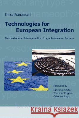 Technologies for European Integration. Standards-Based Interoperability of Legal Information Systems. Francesconi, Enrico 9788883980503 European Press Academic Publishing