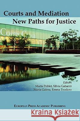 Courts and Mediation: New Paths for Justice Poblet, M. Gabarr 9788883980671 European Press Academic Publishing