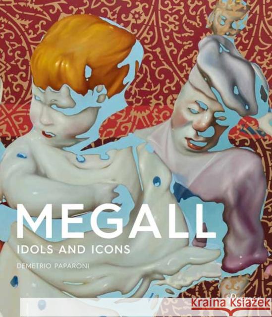 Rafael Megall: Idols and Icons Demetrio Paparoni 9788891830159 Mondadori Electa