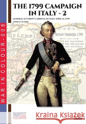 The 1799 campaign in Italy - Vol. 2: General Suvorov's arrival in Italy April 14, 1799 Enrico Acerbi 9788893274531 Luca Cristini Editore (Soldiershop)