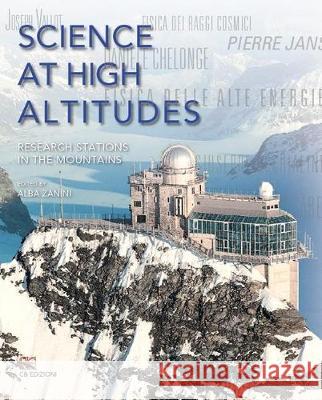 Science at High Altitudes: Research Stations in the Mountains Alba Zanini 9788897644279 CB Edizioni