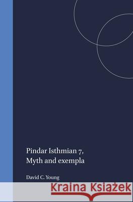 Pindar Isthmian 7: Myth and Exempla Young 9789004014770