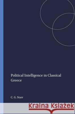 Political Intelligence in Classical Greece Starr 9789004038301