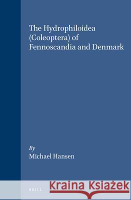 The Hydrophiloidea (Coleoptera) of Fennoscandia and Denmark Hansen 9789004081833