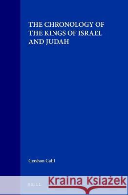 The Chronology of the Kings of Israel and Judah Galil 9789004106116 Brill Academic Publishers