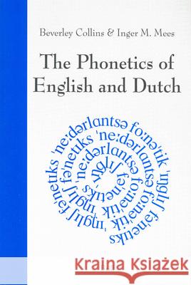 The Phonetics of English and Dutch Beverley Collins Inger M. Mees 9789004132252