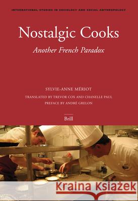 Nostalgic Cooks: Another French Paradox Sylvie-Anne Mériot 9789004143463 Brill