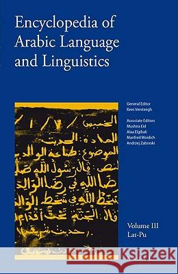 Encyclopedia of Arabic Language and Linguistics, Volume 3 C. H. M. Versteegh M. Eid A. Elgibali 9789004144750
