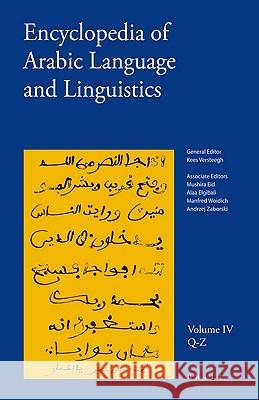 Encyclopedia of Arabic Language and Linguistics, Volume 4 C. H. M. Versteegh M. Eid A. Elgibali 9789004144767