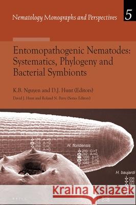 Entomopathogenic Nematodes: Systematics, Phylogeny and Bacterial Symbionts Khuong Nguyen, David Hunt 9789004152939