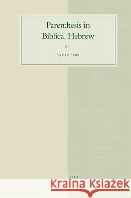 Parenthesis in Biblical Hebrew Tamar Zewi 9789004162433 Brill
