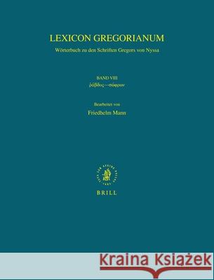 Lexicon Gregorianum, Volume 8 Band VIII ῥάβδος--σώφρων: Wörterbuch Zu Den Schriften Gre Mann 9789004167018