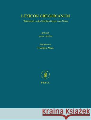 Lexicon Gregorianum, Volume 9 Band IX τάγμα - ὠχρότης: Wörterbuch Zu Den Schriften Gregor Mann 9789004167025