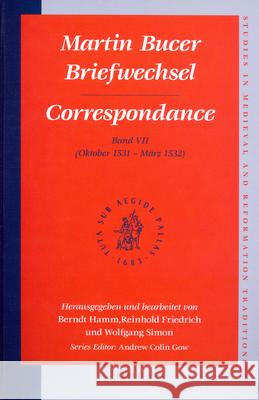 Martin Bucer Briefwechsel/Correspondance: Band VII (Oktober 1531 - März 1532) Hamm 9789004171329
