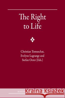 The Right to Life  9789004183919 Brill Academic Publishers