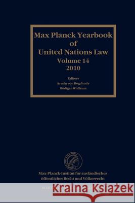 Max Planck Yearbook of United Nations Law, Volume 14 (2010) Armin Bogdandy Rudiger Wolfrum 9789004194212
