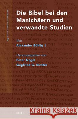 Die Bibel Bei Den Manichäern Und Verwandte Studien Von Alexander Böhlig+ Nagel 9789004233348