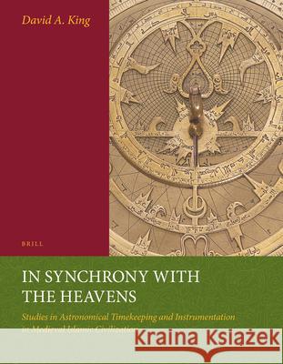 In Synchrony with the Heavens, Volume 2 Instruments of Mass Calculation (2 Vols.): (Studies X-XVIII) King 9789004261808