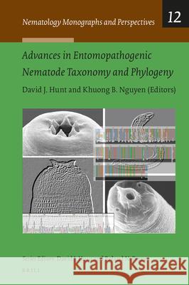 Advances in Entomopathogenic Nematode Taxonomy and Phylogeny David J. Hunt, Khuong B. Nguyen 9789004285330