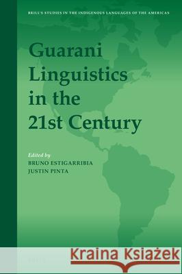 Guarani Linguistics in the 21st Century Bruno Estigarribia, Justin Pinta 9789004322561 Brill