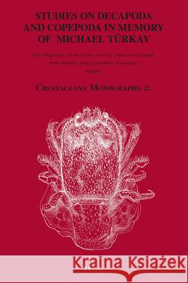 Studies on Decapoda and Copepoda in Memory of Michael Türkay Célio Magalhães, Carola Becker, Peter Davie, Sven Klimpel, Pedro Martínez Arbizu, Moritz Sonnewald 9789004362734