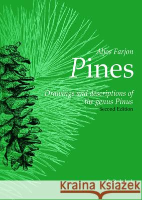Pines, 2nd Revised Edition: Drawings and Descriptions of the Genus Pinus Aljos Farjon 9789004371644 Brill