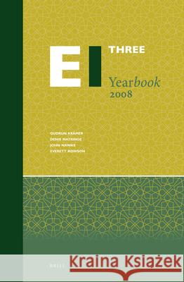 Encyclopaedia of Islam Three Yearbook 2008 Gudrun Krämer, Denis Matringe, John Nawas 9789004398672