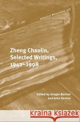 Zheng Chaolin, Selected Writings, 1942-1998 Gregor Benton John Sexton 9789004526884