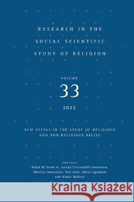 Research in the Social Scientific Study of Religion, Volume 33: New Vistas in the Study of Religious and Non-Religious Belief Ralph W. Hoo Sariya Cheruvallil-Contractor Morteza Daneshyar 9789004544567