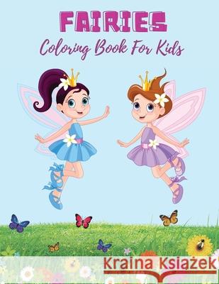 Fairies Coloring Book For Kids: Super Fun Fantasy Coloring Pages Cute Magical Fairy Tale Fairies! Edward Stone 9789018214357
