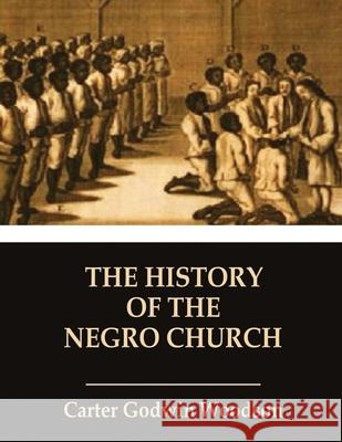 The History of the Negro Church Carter Godwin Woodson 9789019417283