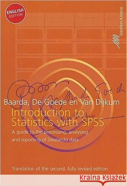 Introduction to Statistics with SPSS: A Guide to the Processing, Analysing and Reporting of (Research) Data Baarda, Ben 9789020732979 Routledge