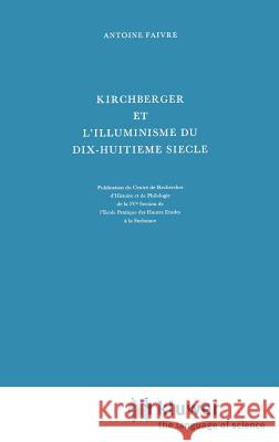 Kirchberger Et l'Illuminisme Du Dix-Huitième Siècle Faivre, Antoine 9789024701926 Kluwer Academic Publishers