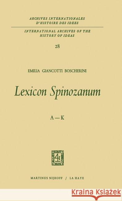 Lexicon Spinozanum: A-K Boscherini, Emilia Giancotti 9789024702053 KLUWER ACADEMIC PUBLISHERS GROUP