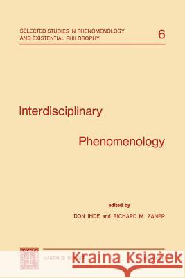 Interdisciplinary Phenomenology Don Ihde R. M. Zaner Don Ihde 9789024719228 Springer