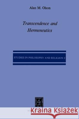 Transcendence and Hermeneutics: An Interpretation of the Philosophy of Karl Jaspers A.M. Olson 9789024720927