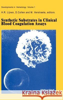 Synthetic Substrates in Clinical Blood Coagulation Assays H. R. Lijnen D. Collen M. Verstraete 9789024724093 Springer
