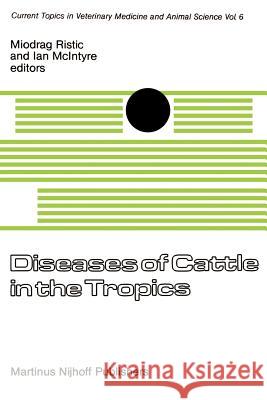 Diseases of Cattle in the Tropics: Economic and Zoonotic Relevance Ristic, I. 9789024724956 Springer