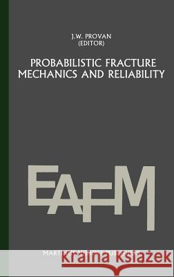Probabilistic Fracture Mechanics and Reliability Sih, George C. 9789024733347 Springer