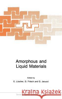 Amorphous and Liquid Materials E. L]scher G. Fritsch Gianni Jacucci 9789024734115