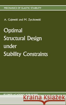 Optimal Structural Design Under Stability Constraints Gajewski, Antoni 9789024736126 Springer