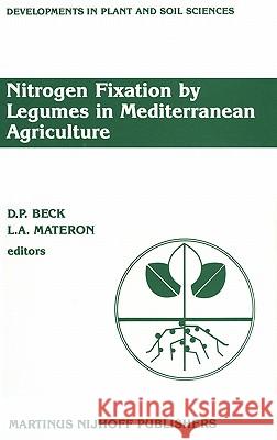 Nitrogen Fixation by Legumes in Mediterranean Agriculture: Proceedings of a Workshop on Biological Nitrogen Fixation on Mediterranean-Type Agriculture Beck, D. 9789024736249 Springer