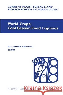 World Crops: Cool Season Food Legumes: A Global Perspective of the Problems and Prospects for Crop Improvement in Pea, Lentil, Faba Bean and Chickpea Summerfield, R. J. 9789024736416 Kluwer Academic Publishers