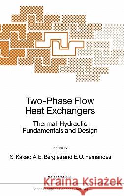 Two-Phase Flow Heat Exchangers: Thermal-Hydraulic Fundamentals and Design Kakaç, Sadik 9789024736935
