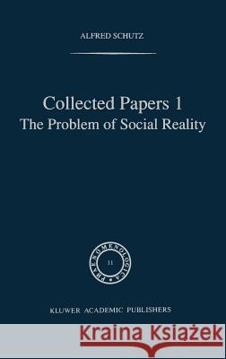 Collected Papers I. the Problem of Social Reality Natanson, M. a. 9789024750894