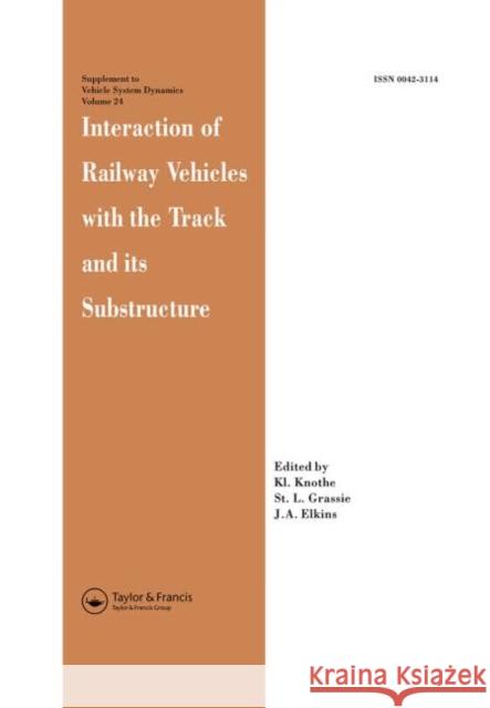 Interaction of Railway Vehicles with the Track and Its Substructure J.A. Elkins S.L. Grassie K. Knothe 9789026514210 Taylor & Francis